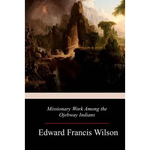 Missionary Work Among the Ojebway Indians