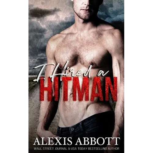 I Hired a Hitman: A Mafia Bad Boy Romance