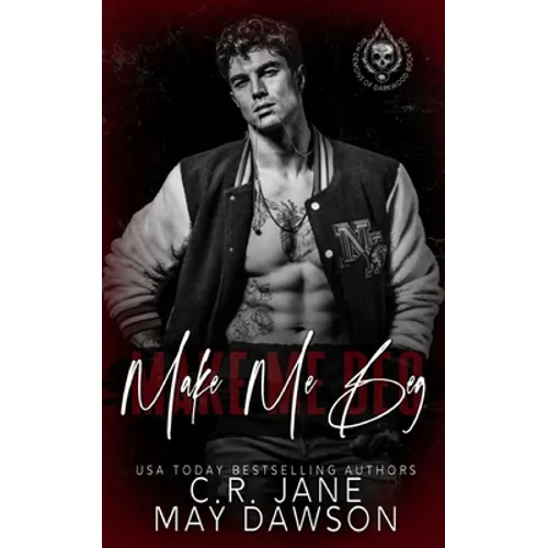 Make Me Beg: A Dark Enemies to Lovers College Romance