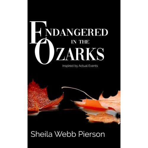 Endangered in the Ozarks: Inspired by Actual Events