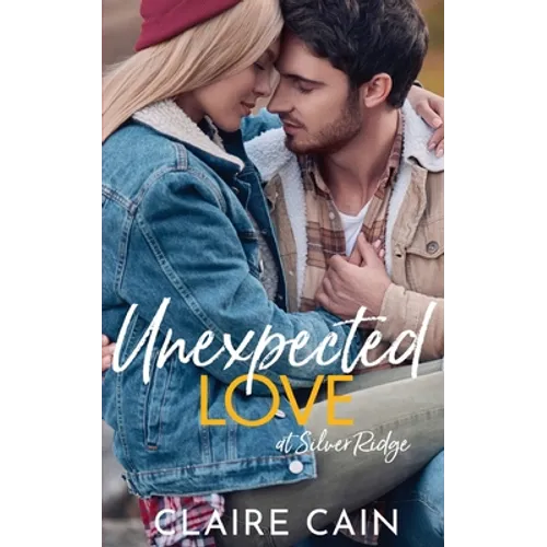 Unexpected Love at Silver Ridge: A Sweet Small Town Romance