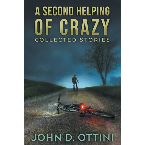 A Second Helping of Crazy: Collected Stories