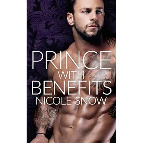 Prince With Benefits: A Billionaire Royal Romance