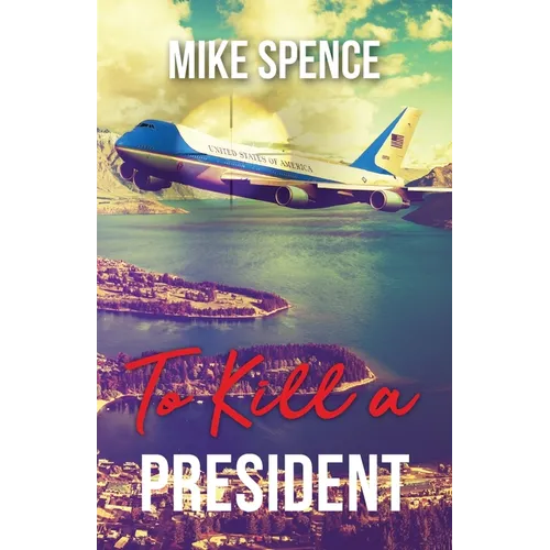 To Kill a President