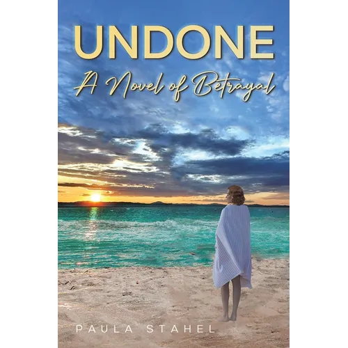 Undone: A Novel of Betrayal