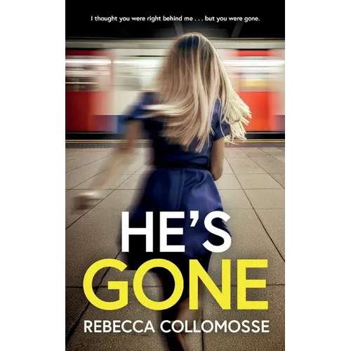 He's Gone: A totally addictive psychological thriller with a shocking twist
