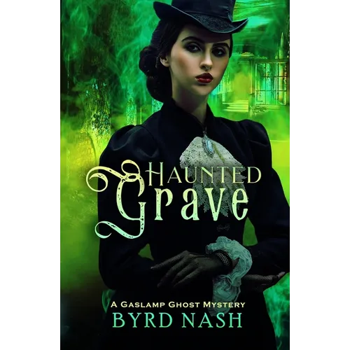 Haunted Grave: A Gaslamp Ghost Mystery