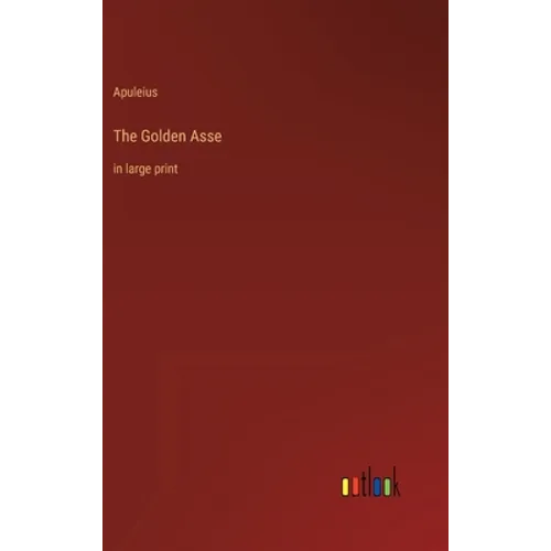 The Golden Asse: in large print