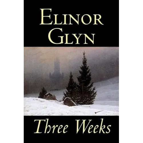 Three Weeks by Elinor Glyn, Fiction, Classics, Literary, Short Stories