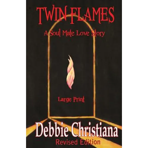 Twin Flames Revised Edition Large Print: A Soul Mate Love Story