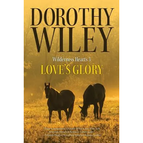 Love's Glory: An American Historical Romance (Wilderness Hearts Historical Romances Book 3)