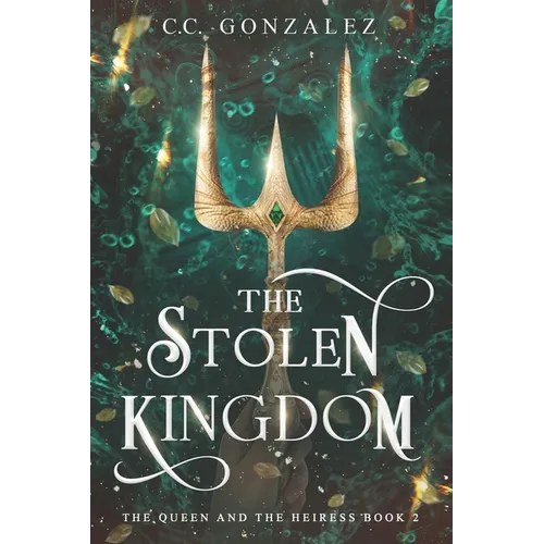 The Stolen Kingdom: The Queen and the Heiress Book 2