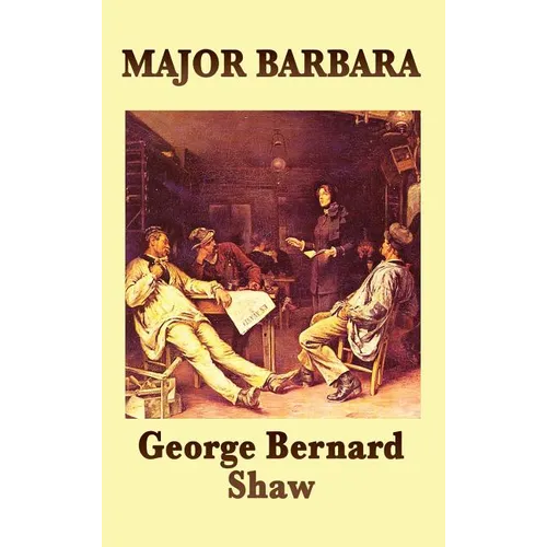 Major Barbara: A Play of Morality, Wealth, and Social Power