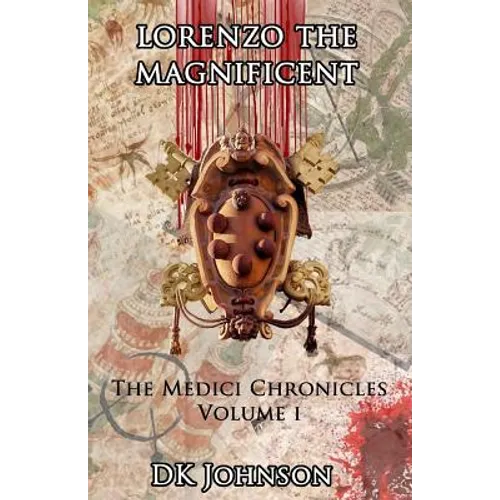 Lorenzo The Magnificient: The Medici Chronicles, Volume I