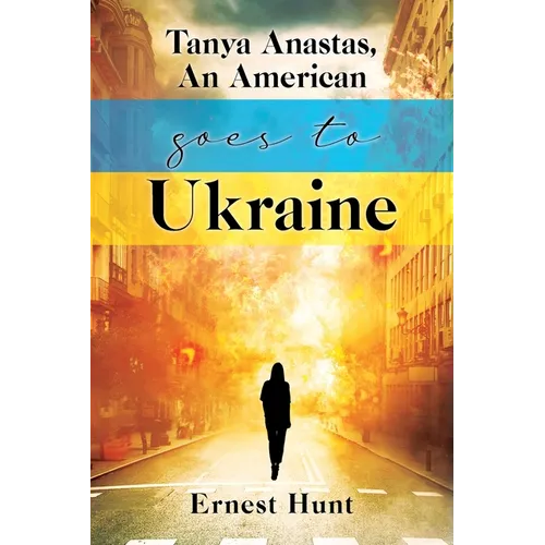 Tanya Anastas, An American Goes to Ukraine