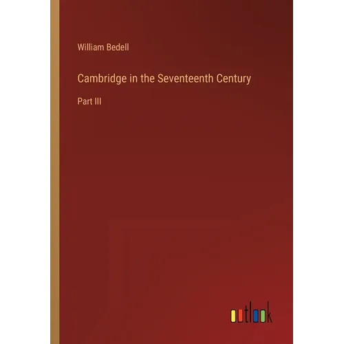 Cambridge in the Seventeenth Century: Part III