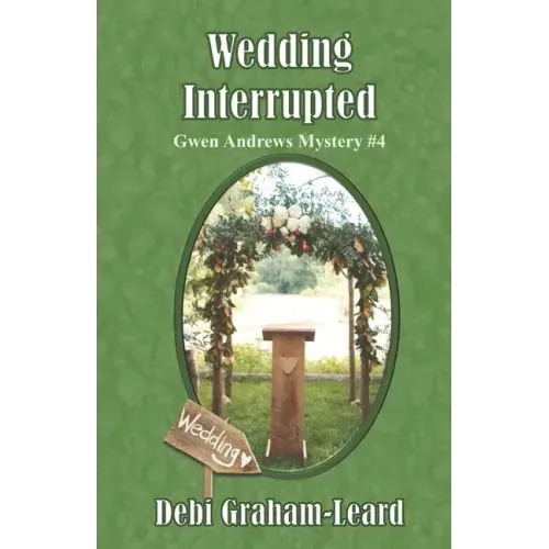 Wedding Interrupted: Gwen Andrews Mystery #4
