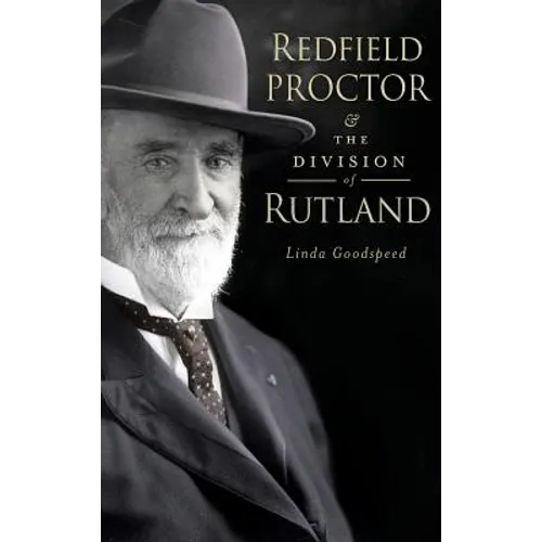 Redfield Proctor & the Division of Rutland