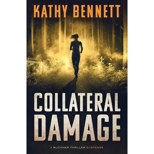 Collateral Damage: A Buckner Thriller Suspense