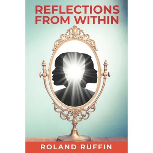 Reflections from Within: A Mystical Novel for Living the Future-Now