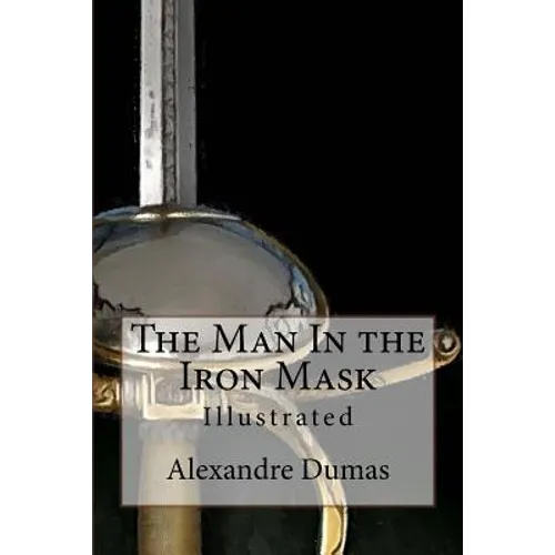 The Man In the Iron Mask: Illustrated