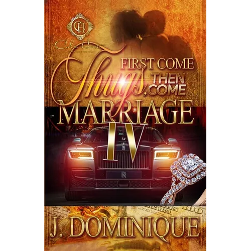 First Come Thugs, Then Come Marriage 4: An African American Romance