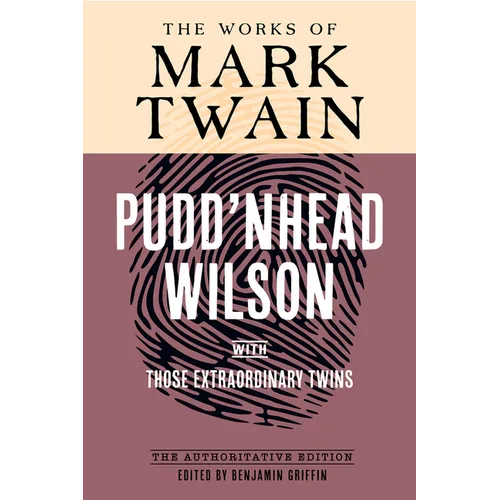 Pudd'nhead Wilson: The Authoritative Edition, with Those Extraordinary Twins