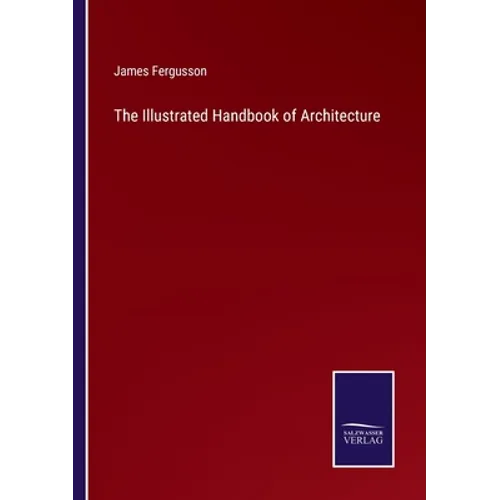 The Illustrated Handbook of Architecture