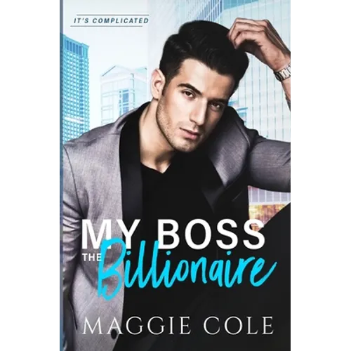 My Boss the Billionaire: An Enemy to Lovers Billionaire Workplace Romance