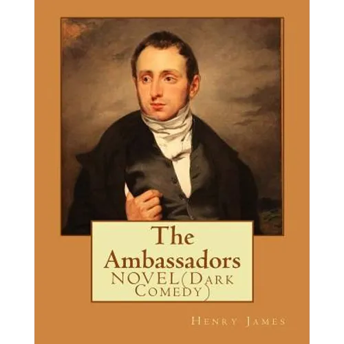 The Ambassadors By: Henry James: NOVEL (Dark Comedy)