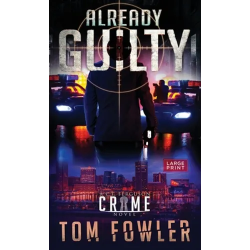 Already Guilty: A C.T. Ferguson Crime Novel