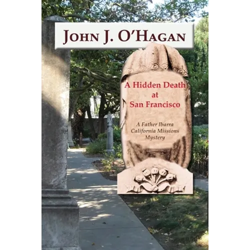 A Hidden Death At San Francisco: A Father Ibarra California Missions Mystery