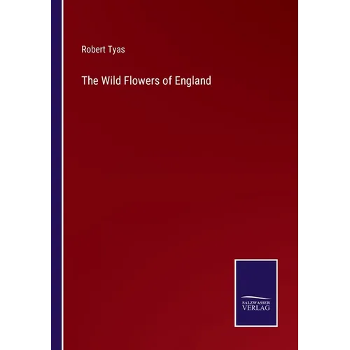 The Wild Flowers of England