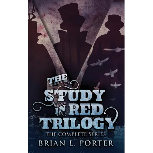 The Study In Red Trilogy: The Complete Series
