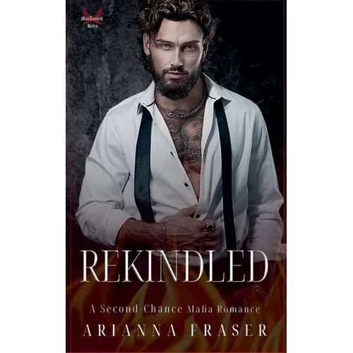 Rekindled - A Second Chance Scottish Mafia Romance