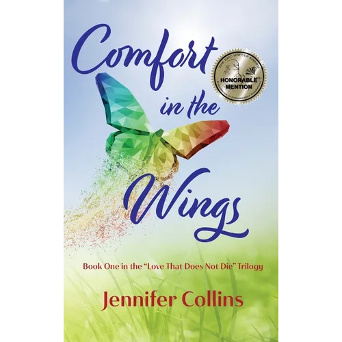 Comfort in the Wings: Book One in the "Love That Does Not Die" Trilogy
