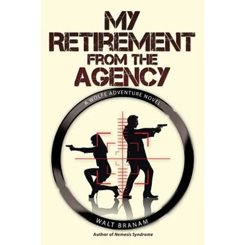 My Retirement from the Agency: A Wolfe Adventure Novel