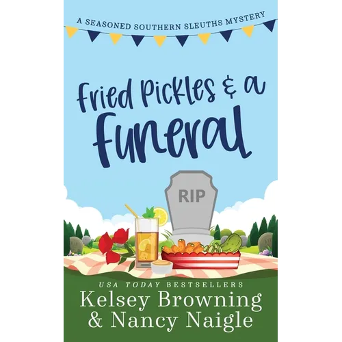 Fried Pickles and a Funeral: A Humorous and Heartwarming Cozy Mystery