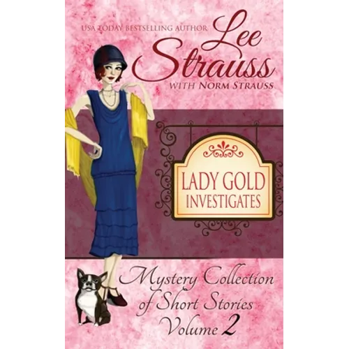Lady Gold Investigates Volume 2: a Short Read cozy historical 1920s mystery collection