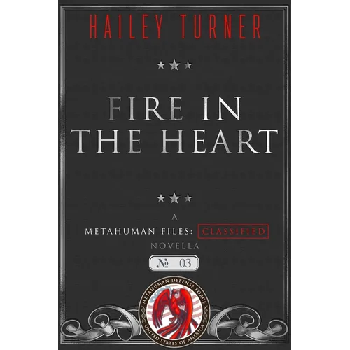 Fire in the Heart: A Metahuman Files: Classified Novella