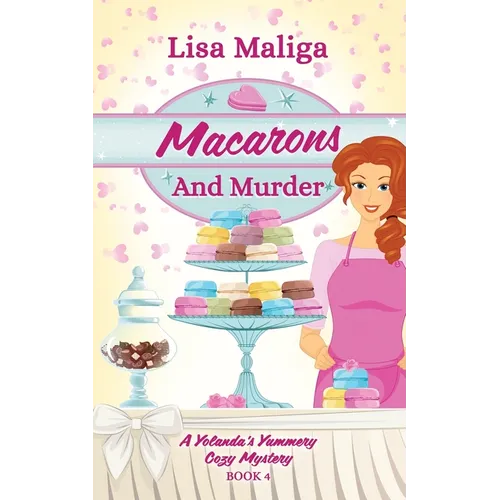 Macarons and Murder (A Yolanda's Yummery Cozy Mystery, Book 4)