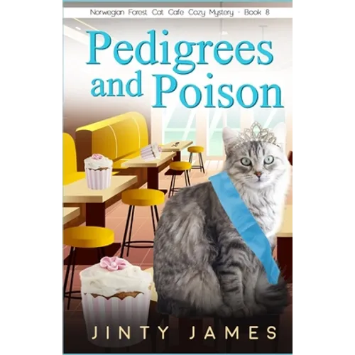 Pedigrees and Poison: A Norwegian Forest Cat Café Cozy Mystery