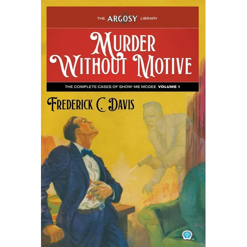 Murder Without Motive: The Complete Cases of Show-Me McGee, Volume 1