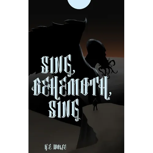 Sing, Behemoth, Sing