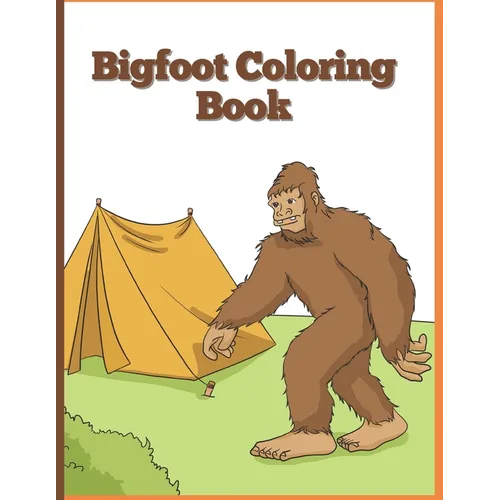 Big Foot Coloring Book: Sasquatch Enjoying the Outdoors