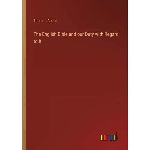 The English Bible and our Duty with Regard to It