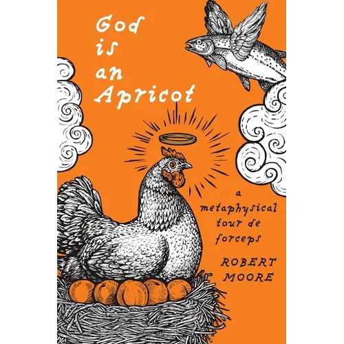 God is an Apricot: A Metaphysical Tour de Forceps