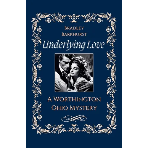Underlying Love A Worthington, Ohio Mystery
