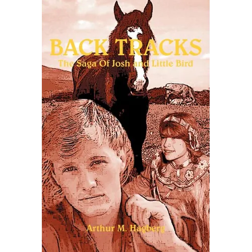 Back Tracks: The Saga Of Josh and Little Bird