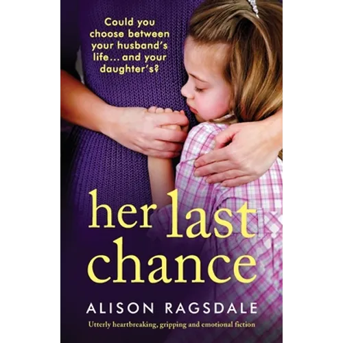 Her Last Chance: Utterly heartbreaking, gripping and emotional fiction